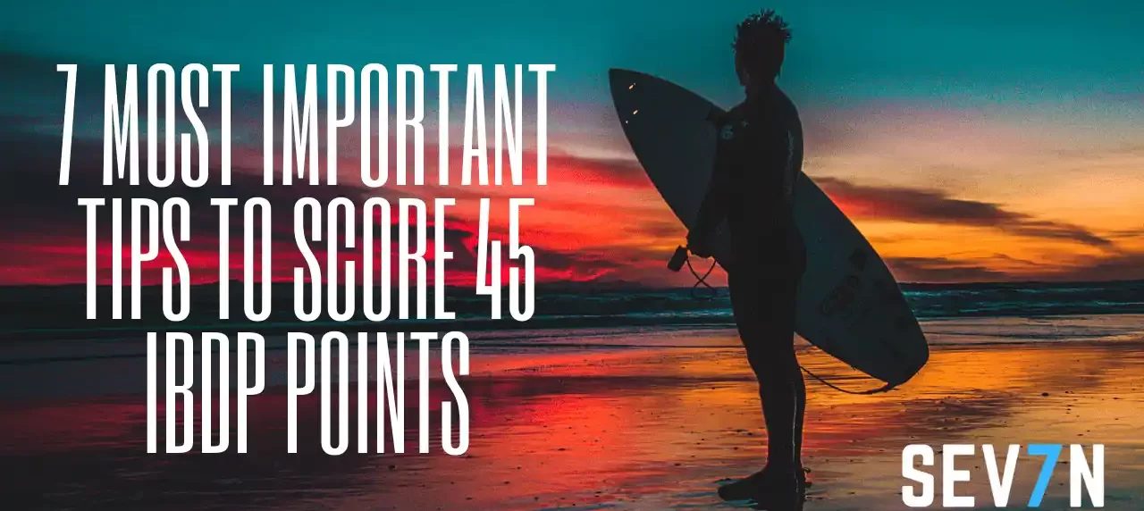 7 most important tips to score 45 ibdp points
